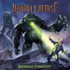 Untimely Demise - Systematic Eradication - In Your Eyes Ezine