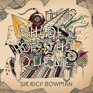 Sir Rick Bowman - Shades Of The Queue - In Your Eyes Ezine
