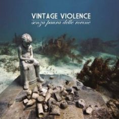 - Vintage Violence – Senza Paura Delle Rovine