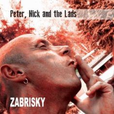 - Zabrisky – Peter, Nick And The Lads