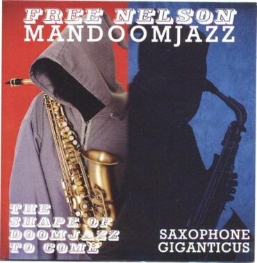 Free Nelson Mandoom Jazz – The Shape Of Doomjazz To Come / Saxophonus Giganticus - Recensioni Black Music