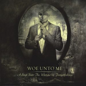 Woe Unto Me - A Step into the Waters of Forgetfulness - metal