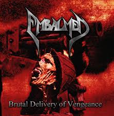 The Lustmord - Embalmed – Brutal Delivery Of Vengeance