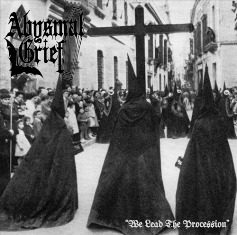 Abysmal Grief - Abysmal Grief - We Lead The Procession