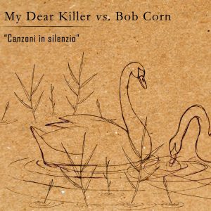 Septekh - My Dear Killer Vs Bob Corn – Canzoni In Silenzio