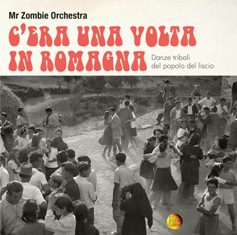 Tuamadre - Mr. Zombie Orchestra – C'Era Una Volta In Romagna – Danze Tribali Del Popolo Del Liscio