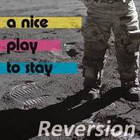 A Nice Play To Stay - A Nice Play To Stay - Reversion