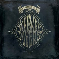 A Nice Play To Stay - Whiskey Myers - Early Morning Shakes