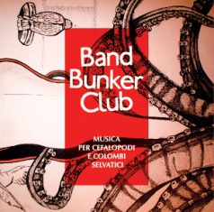 Band Bunker Club - Band Bunker Club – Musica Per Cefalopodi E Colombi Selvatici