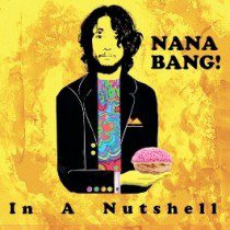 Gill - Nana Bang! - In A Nutshell