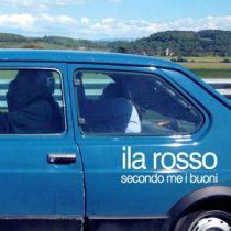 Ila Rosso - Ila Rosso – Secondo Me I Buoni