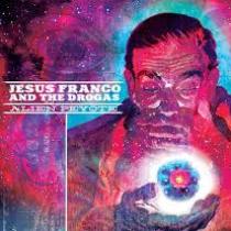 Movie Star Junkies - Jesus Franco &Amp; The Drogas - Alien Peyote