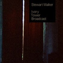 Stewart Walker - Stewart Walker - Ivory Tower Broadcast