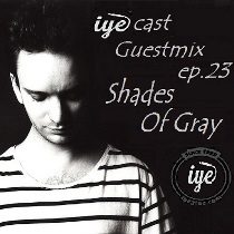 Iyecast Guestmix - Iyecast Guestmix Ep. 23 – Shades Of Gray