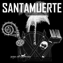 Santamuerte - Age Of Sorrow