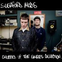 Sleaford Mods - Chubbed Up - The Singles Collection Sleaford Mods - Chubbed Up - The Singles Collection