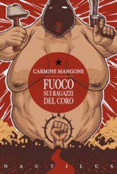 Carmine Mangone – Fuoco Sui Ragazzi Del Coro - Recensione Libri