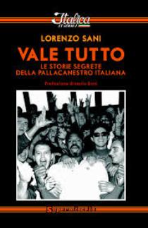 Cas Pennant - Lorenzo Sani - Vale Tutto - Le Storie Segrete Della Pallacanestro Italiana