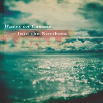 Tamaryn - Waves On Canvas – Into The Northsea