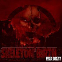 Skeleton Birth - Skeleton Birth - War Diary