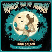 The Dark Shines - King Salami &Amp; The Cumberland Three - Howlin' For My Woman