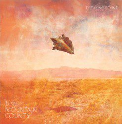 Big Mountain County – Breaking Sound - Recensioni Rock