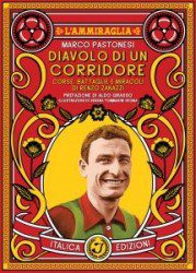 Marco Pastonesi - Diavolo Di Un Corridore – Corse, Battaglie E Miracoli Di Renzo Zanazzi - Recensione Libri
