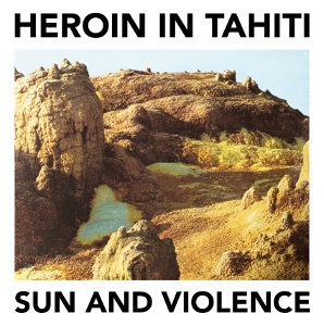 Slow - Heroin In Tahiti – Sun And Violence