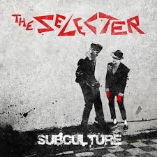 - The Selecter – Subculture