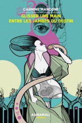 Carmine Mangone - Infilareuna Mano Tra Le Gambe Del Destino - Recensione Libri