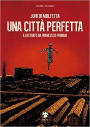 Juri Di Molfetta - Una Città Perfetta - Recensione Libri