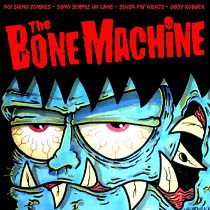 - The Bone Machine – The Bone Machine 7”