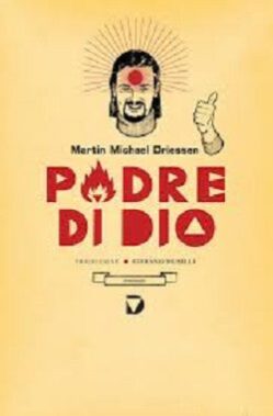 Martin Michael Driessen - Padre Di Dio - Recensione Libri