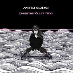 Mitici Gorgi - Chiamerò Un Taxi - Recensioni Rock