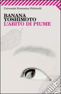 Banana Yoshimoto - Banana Yoshimoto - L'Abito Di Piume