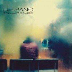 Luprano - Sognavo Sempre - Musica Pop