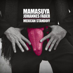 Mamasuya & Johannes Faber - Mexican Standoff - Recensioni Rock