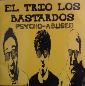 Krea - El Trio Los Bastardos - Psycho - Abused