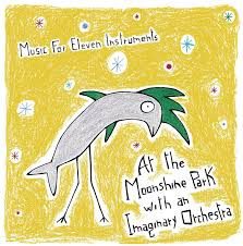 Music For Eleven Instruments - At The Moonshine Park With An Imaginary Orchestra 3 - fanzine