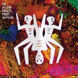 Tre Allegri Ragazzi Morti - Inumani - Recensioni Rock
