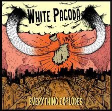 - White Pagoda - Everything Explodes