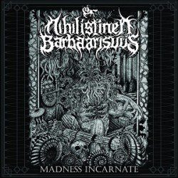 Nihilistinen Barbaarisuus – Madness Incarnate - Recensioni Metal