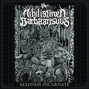 Mightiest - Nihilistinen Barbaarisuus – Madness Incarnate