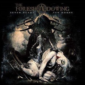 Ex Animo - The Foreshadowing – Seven Heads Ten Horns