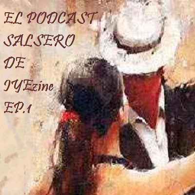 - El Podcast Salsero De Iyezine - Ep.1