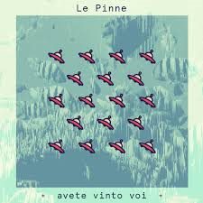 Le Pinne - Le Pinne - Avete Vinto Voi