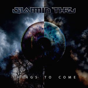 Slammin' Thru - Things To Come - In Your Eyes Ezine