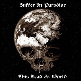 Goatpsalm - Suffer In Paradise – This Dead Is World