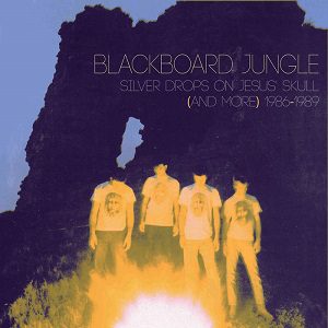 Earthset - Blackboard Jungle - Silver Drops On Jesus'Skull (And More) 1986 - 1989