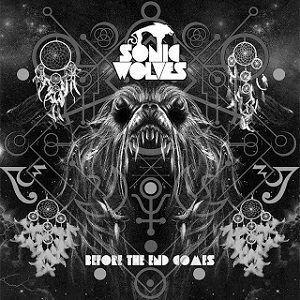 Sonic Wolves - Before The End Comes - In Your Eyes Ezine